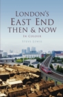 London's East End Then & Now - Book