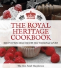 The Royal Heritage Cookbook : Recipes From High Society and the Royal Court - Book