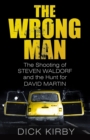 The Wrong Man : The Shooting of Steven Waldorf and the Hunt for David Martin - Book