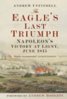 The Eagle's Last Triumph : Napoleon at Ligny, June 1815 - Book