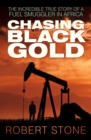 Chasing Black Gold : The Incredible True Story of a Fuel Smuggler in Africa - eBook
