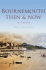 Bournemouth Then & Now - Book