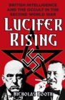 Lucifer Rising : British Intelligence and the Occult in the Second World War - Book