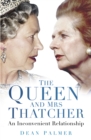 The Queen and Mrs Thatcher : An Inconvenient Relationship - Book