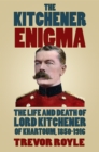 The Kitchener Enigma : The Life and Death of Lord Kitchener of Khartoum, 1850-1916 - Book