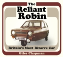 The Reliant Robin : Britain's Most Bizarre Car - Book