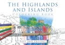 The Highlands and Islands Colouring Book: Past and Present - Book