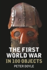 The First World War in 100 Objects - Book