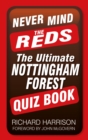 Never Mind the Reds : The Ultimate Nottingham Forest Quiz Book - eBook