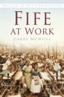 Fife at Work : Britain in Old Photographs - Book