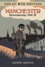 Great War Britain Manchester: Remembering 1914-18 - Book
