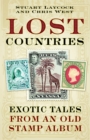 Lost Countries : Exotic Tales from an Old Stamp Collection - Book