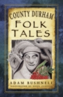 County Durham Folk Tales - Book