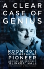 A Clear Case of Genius : Room 40's Code-Breaking Pioneer - Book