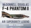 McDonnell Douglas F-4 Phantom II : Air Superiority Legend - Book