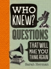 Who Knew? Questions That Will Make You Think Again - Book