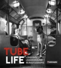 Tube Life : London's Underground in Photographs - Book