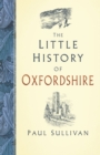 The Little History of Oxfordshire - Book