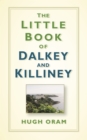 The Little Book of Dalkey and Killiney - Book