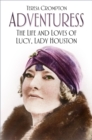 Adventuress : The Life and Loves of Lucy, Lady Houston - Book