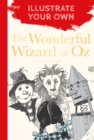 The Wonderful Wizard of Oz : Illustrate Your Own - Book
