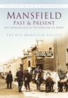 Mansfield Past and Present : The Changing Face of the Town and its People - Book