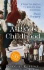 A 1950s Childhood Special Edition : From Tin Baths to Bread and Dripping - Book