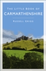 The Little Book of Carmarthenshire - Book