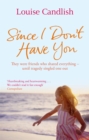 Since I Don't Have You : The gripping, emotional novel from the Sunday Times bestselling author of Our House - Book