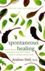 Spontaneous Healing : How to Discover and Enhance Your Body's Natural Ability to Maintain and Heal Itself - Book
