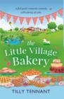 The Little Village Bakery : A feel good romantic comedy with plenty of cake - Book