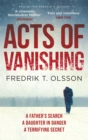Acts of Vanishing : The gripping new Scandinavian thriller with a huge twist - Book