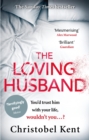 The Loving Husband : You'd trust him with your life, wouldn't you...? - eBook