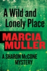 A Wild and Lonely Place : A Sharon McCone Mystery - eBook
