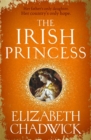 The Irish Princess : Her father's only daughter. Her country's only hope. - Book