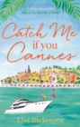 Catch Me if You Cannes : A funny, entertaining and lovely story that will be perfect summer holiday reading - Book