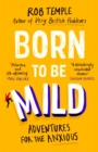 Born to be Mild : Adventures for the Anxious - eBook