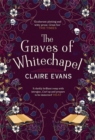 The Graves of Whitechapel : A darkly atmospheric historical crime thriller set in Victorian London - Book