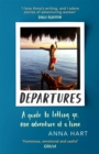 Departures : A Guide to Letting Go, One Adventure at a Time - Book