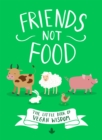 Friends Not Food : The Little Book of Vegan Wisdom - Book