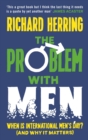 The Problem with Men : When is it International Men's Day? (and why it matters) - eBook