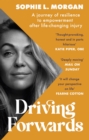Driving Forwards : An inspirational memoir of resilience and empowerment after life-changing injury - eBook