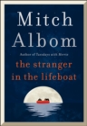 The Stranger in the Lifeboat : The uplifting new novel from the bestselling author of Tuesdays with Morrie - Book