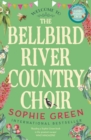 The Bellbird River Country Choir : A heartwarming story about new friends and new starts from the international bestseller - Book