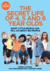 The Secret Life of 4, 5 and 6 Year Olds : What Little People Can Tell Us About Big People - Book