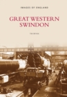 Great Western Swindon : Images of England - Book
