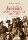 The King's Shropshire Light Infantry 1881-1968 : Images of England - Book