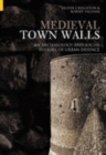 Medieval Town Walls : An Archaeology and Social History of Urban Defence - Book