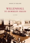Willenhall to Horseley Fields : Images of England - Book