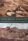 Stone Quarry Landscapes : The Industrial Archaeology of Quarrying - Book